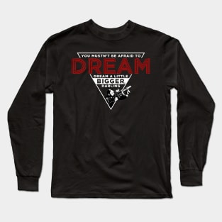 Dream Bigger Long Sleeve T-Shirt